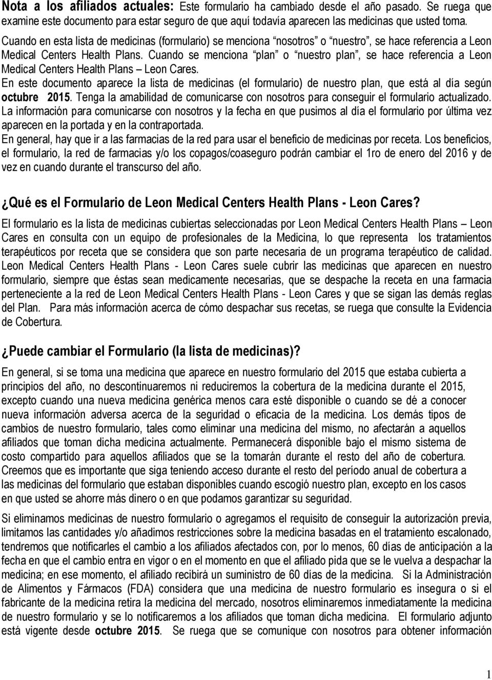 Cuando se menciona plan o nuestro plan, se hace referencia a Leon Medical Centers Health Plans Leon Cares.