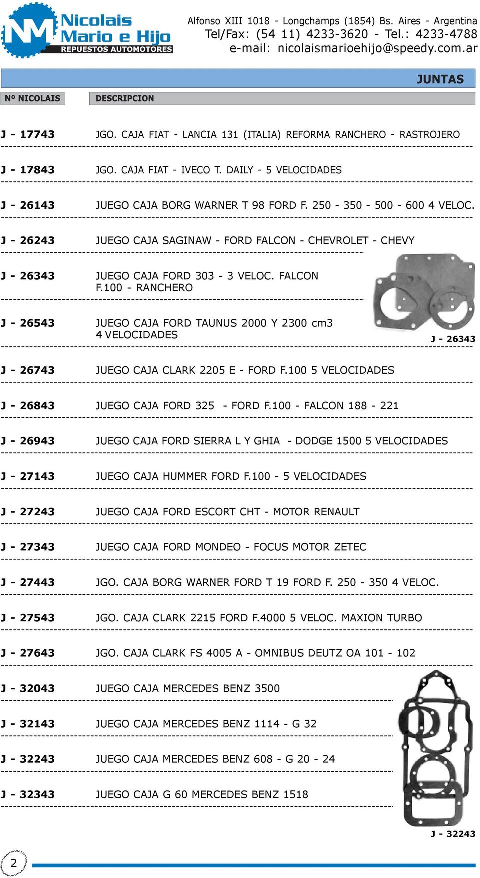 100 - RANCHERO J - 26543 JUEGO CAJA FORD TAUNUS 2000 Y 2300 cm3 4 VELOCIDADES J - 26343 J - 26743 JUEGO CAJA CLARK 2205 E - FORD F.100 5 VELOCIDADES J - 26843 JUEGO CAJA FORD 325 - FORD F.