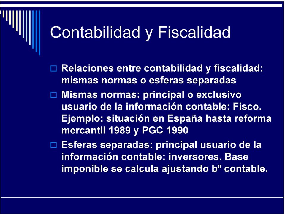 Ejemplo: situación en España hasta reforma mercantil 1989 y PGC 1990 Esferas separadas: