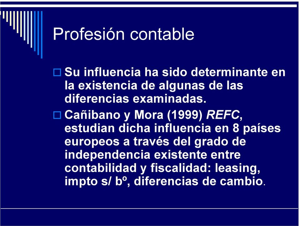 Cañibano y Mora (1999) REFC, estudian dicha influencia en 8 países europeos a