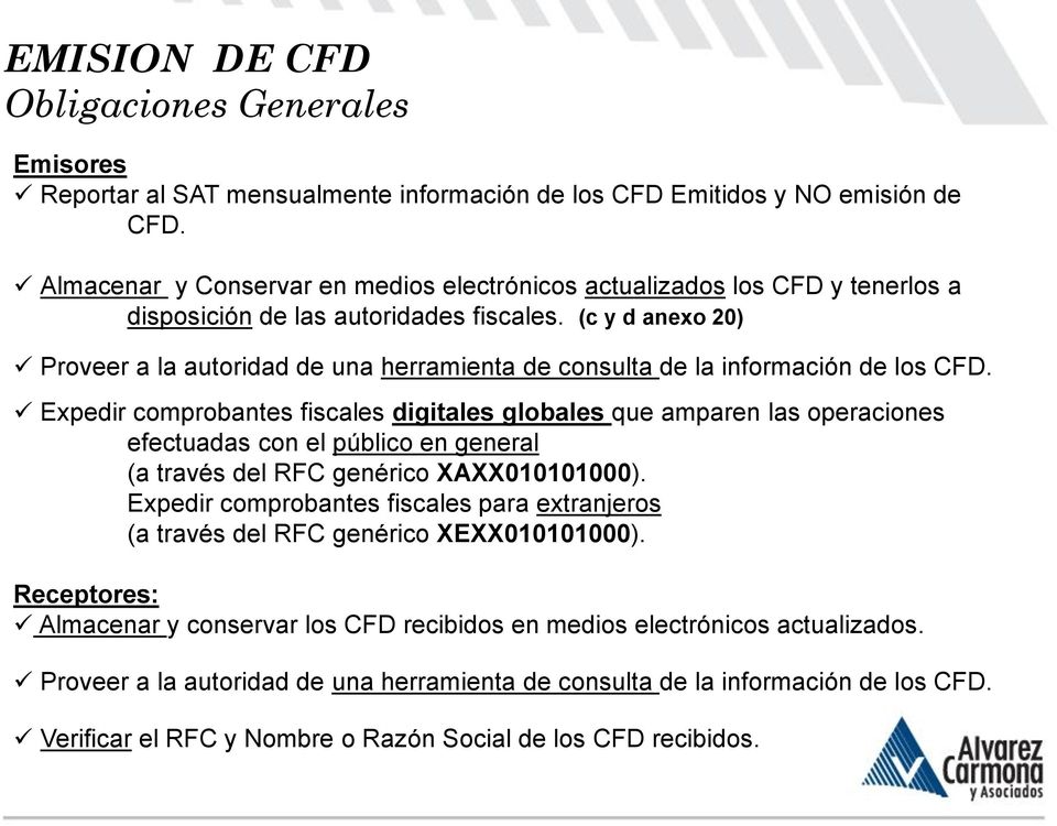(c y d anexo 20) Proveer a la autoridad de una herramienta de consulta de la información de los CFD.