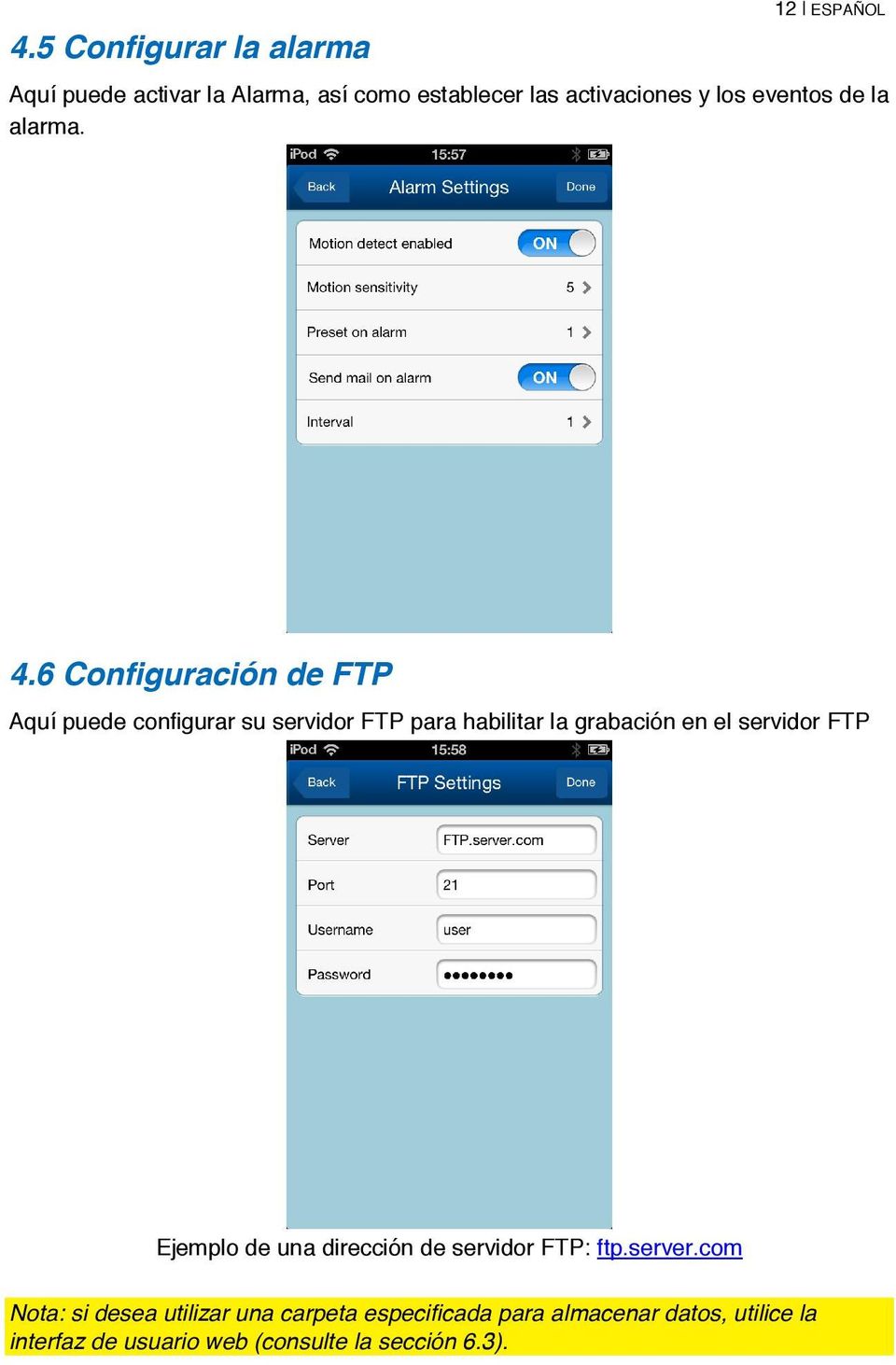 6 Configuración de FTP Aquí puede configurar su servidor FTP para habilitar la grabación en el servidor FTP