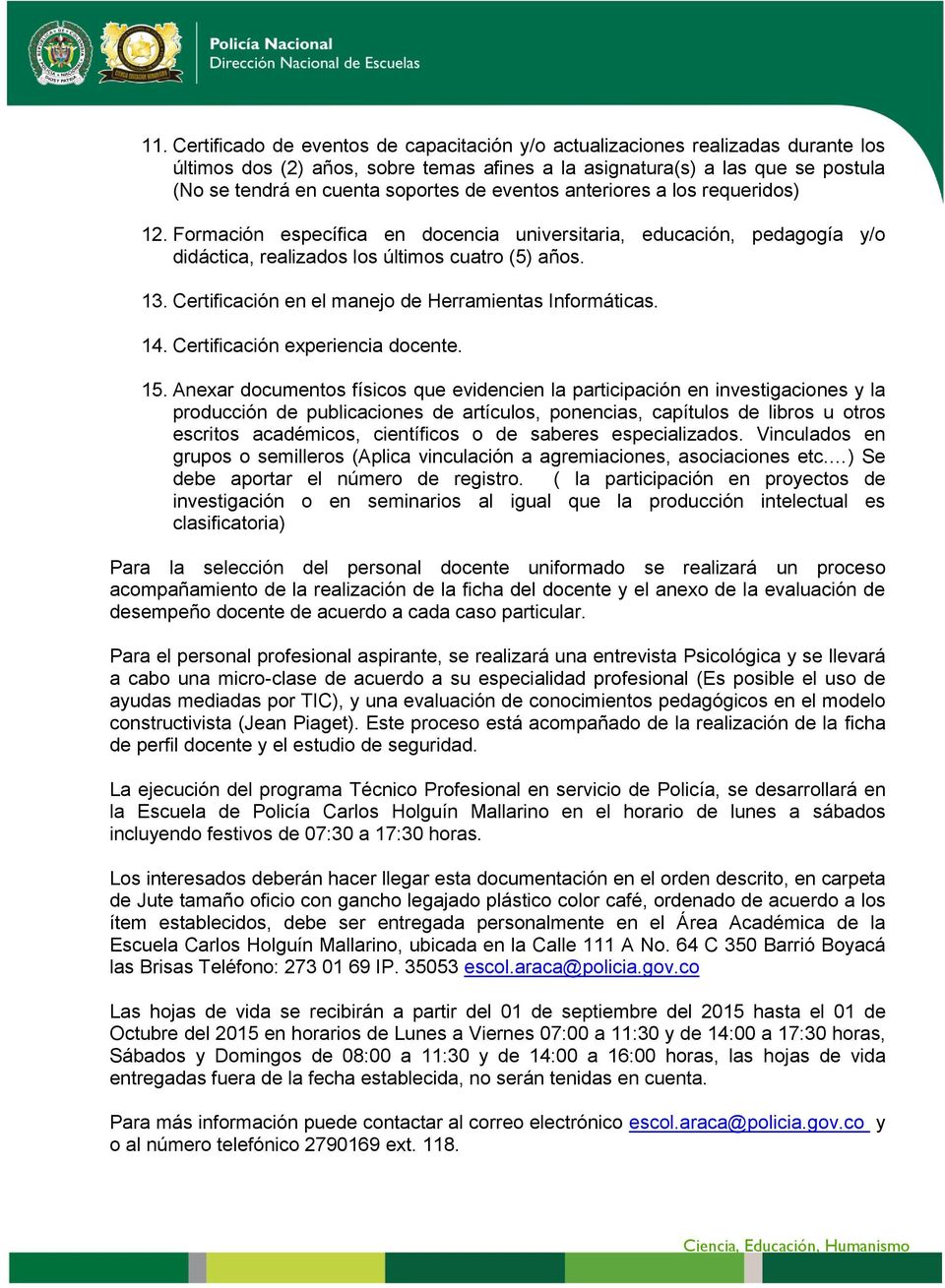 Certificación en el manejo de Herramientas Informáticas. 14. Certificación experiencia docente. 15.