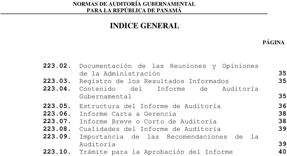 Estructura del Informe de Auditoría 36 223.06. Informe Carta a Gerencia 38 223.07. Informe Breve o Corto de Auditoría 38 223.08.