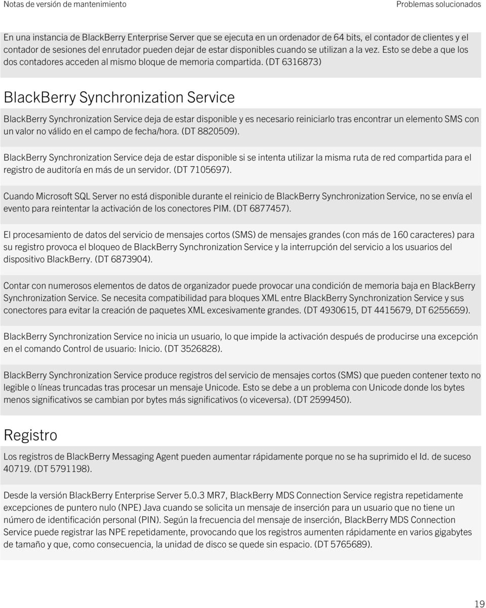 (DT 6316873) BlackBerry Synchronization Service BlackBerry Synchronization Service deja de estar disponible y es necesario reiniciarlo tras encontrar un elemento SMS con un valor no válido en el