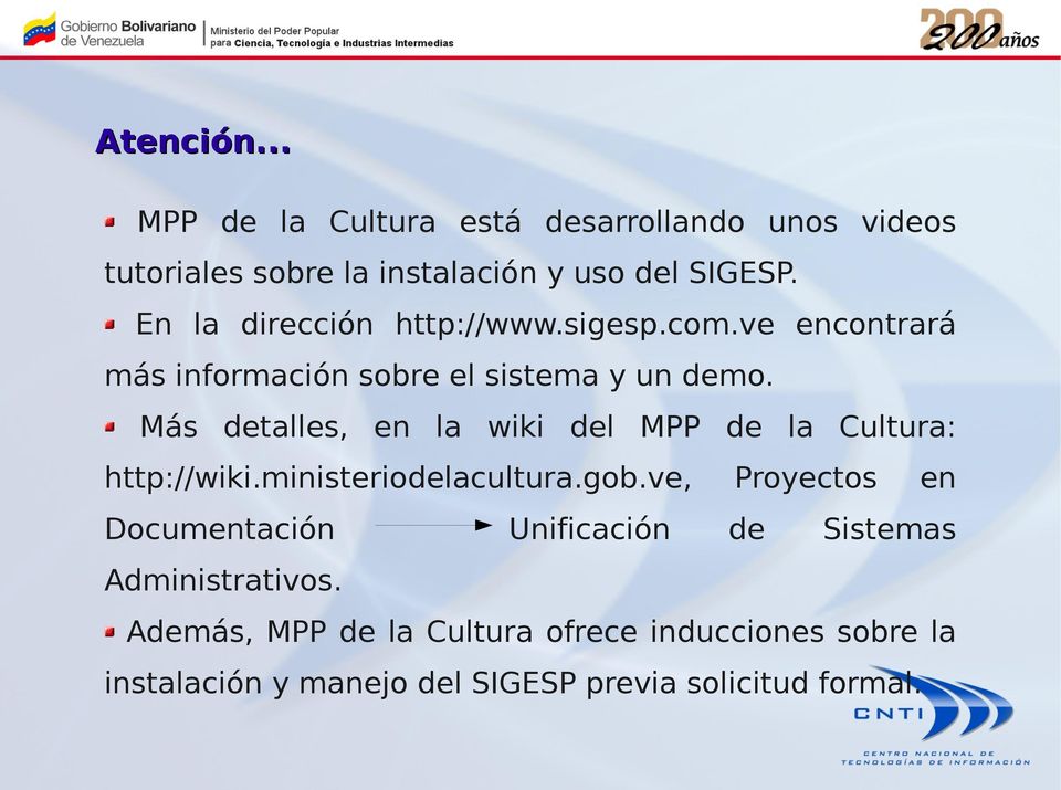 Más detalles, en la wiki del MPP de la Cultura: http://wiki.ministeriodelacultura.gob.