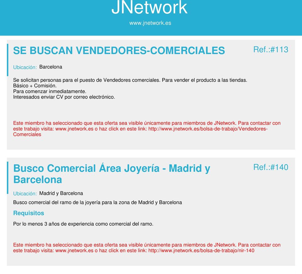 este trabajo visita: o haz click en este link: http:///bolsa-de-trabajo/vendedores- Comerciales Busco Comercial Área Joyería - Madrid y Barcelona Ref.
