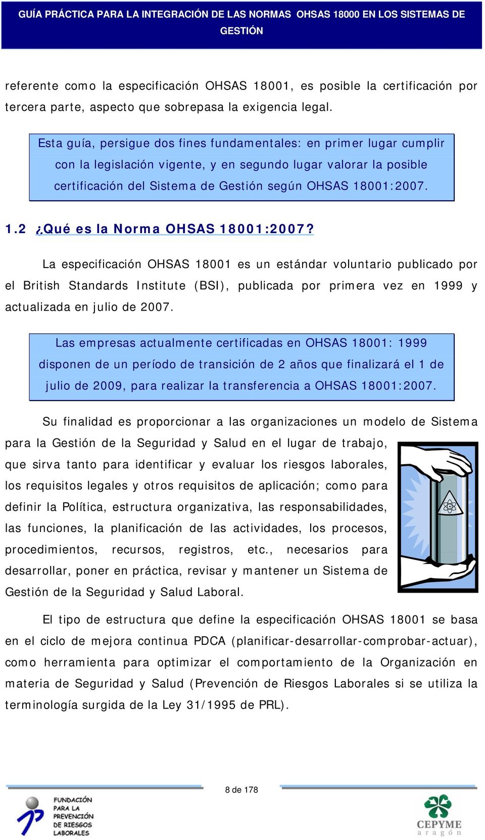 001:2007. 1.2 Qué es la Norma OHSAS 18001:2007?