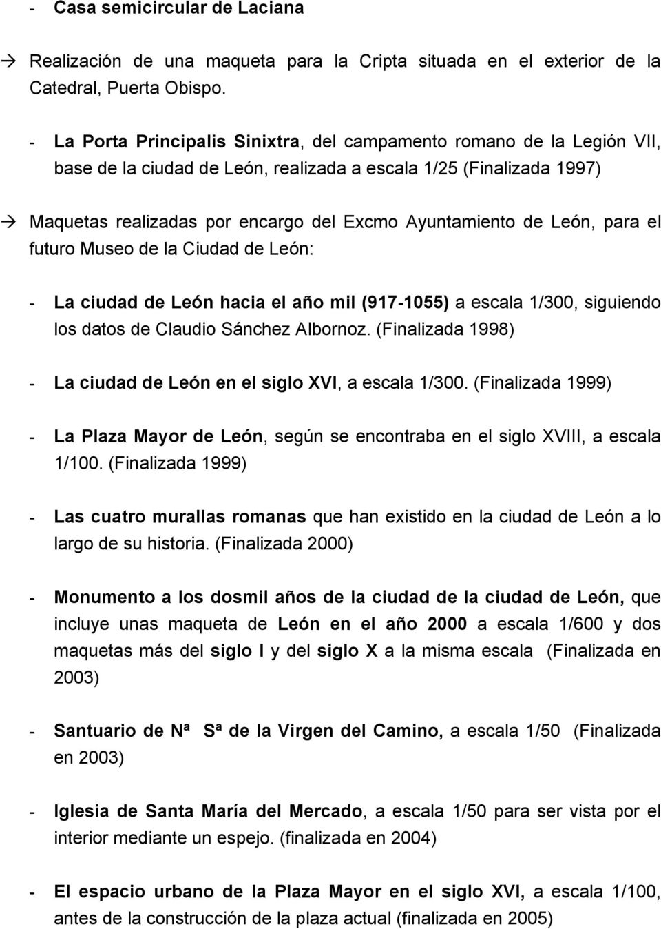 León, para el futuro Museo de la Ciudad de León: - La ciudad de León hacia el año mil (917-1055) a escala 1/300, siguiendo los datos de Claudio Sánchez Albornoz.