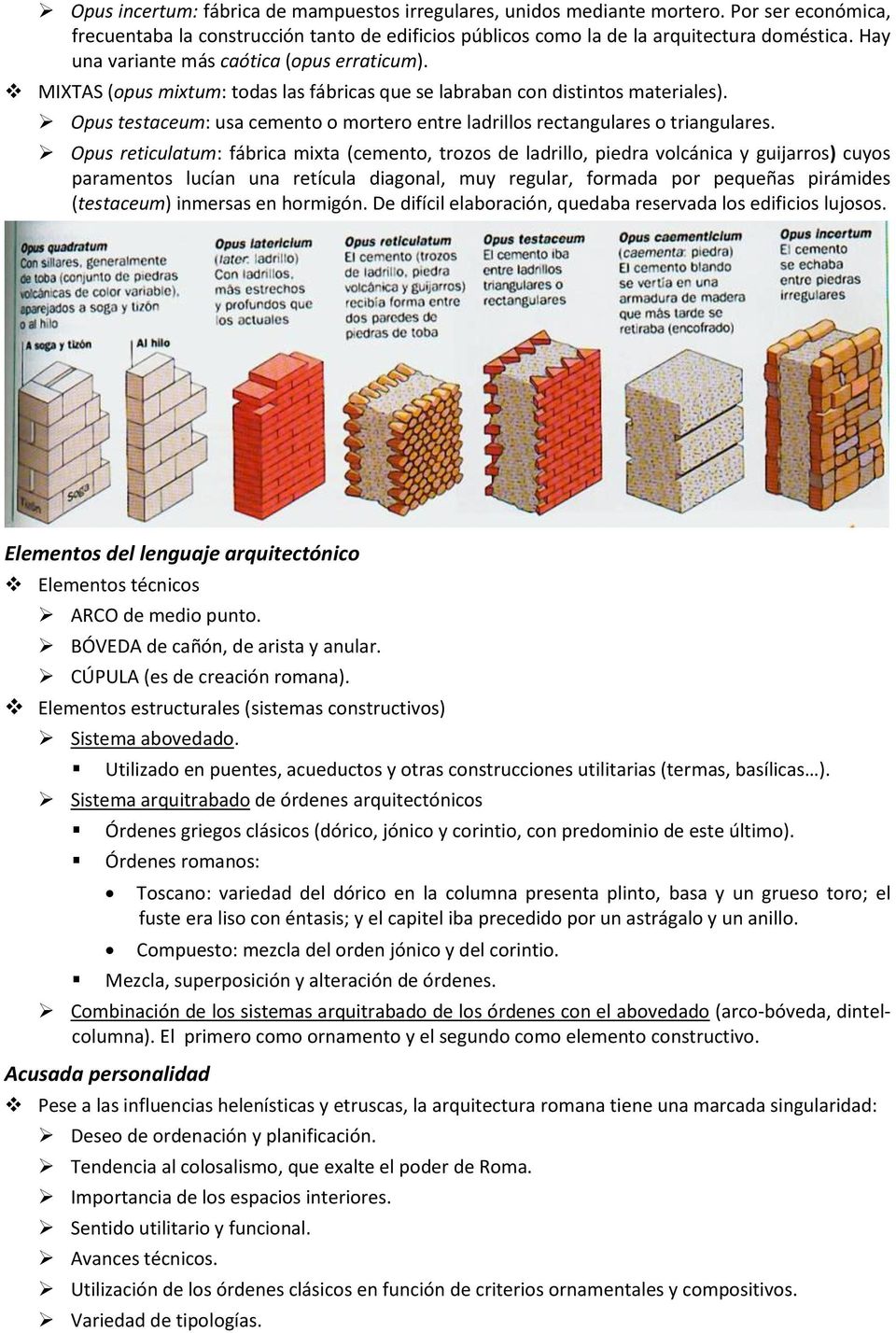 Opus testaceum: usa cemento o mortero entre ladrillos rectangulares o triangulares.