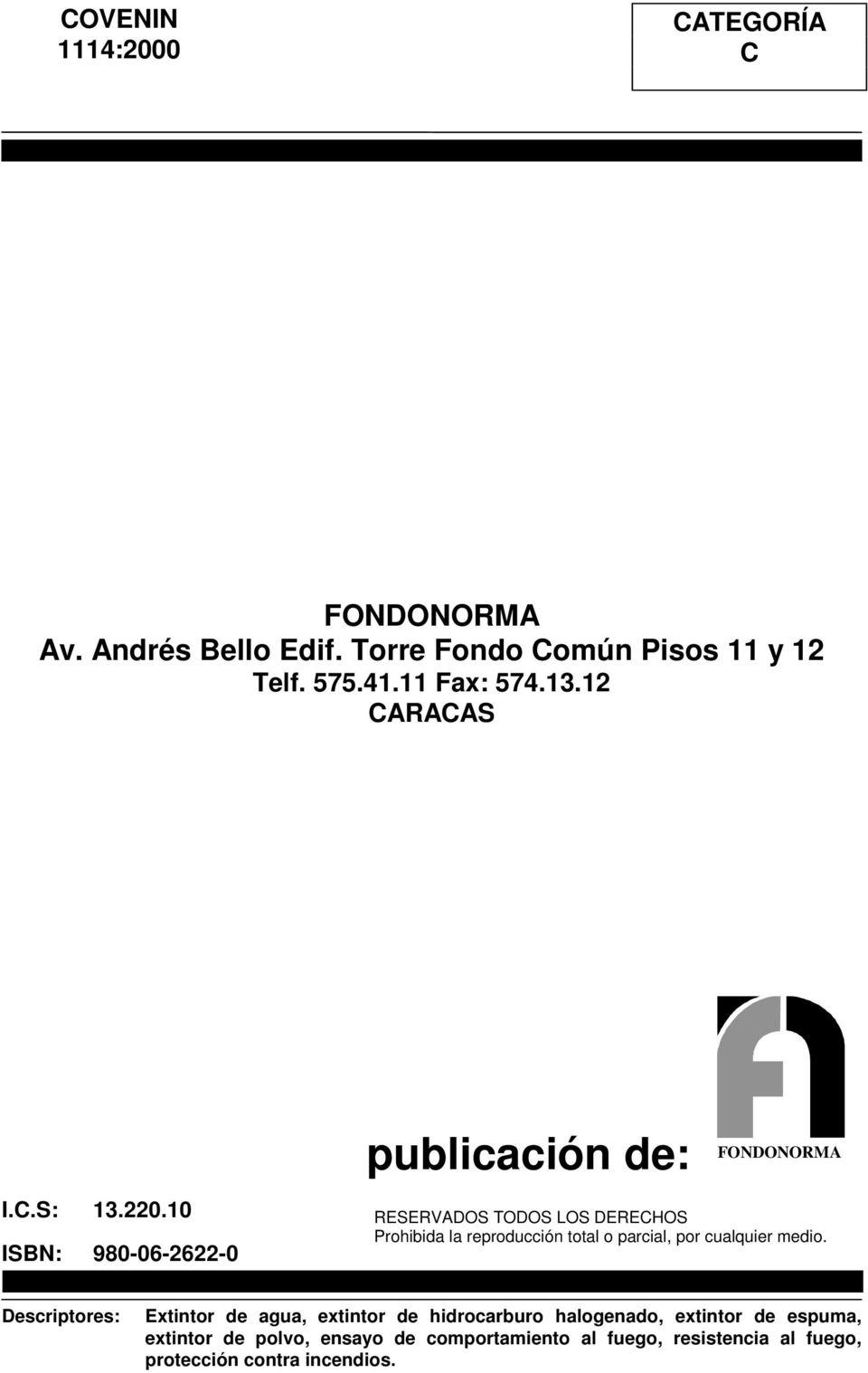 10 ISBN: 980-06-2622-0 publicación de: FONDONORMA RESERVADOS TODOS LOS DERECHOS Prohibida la reproducción total o