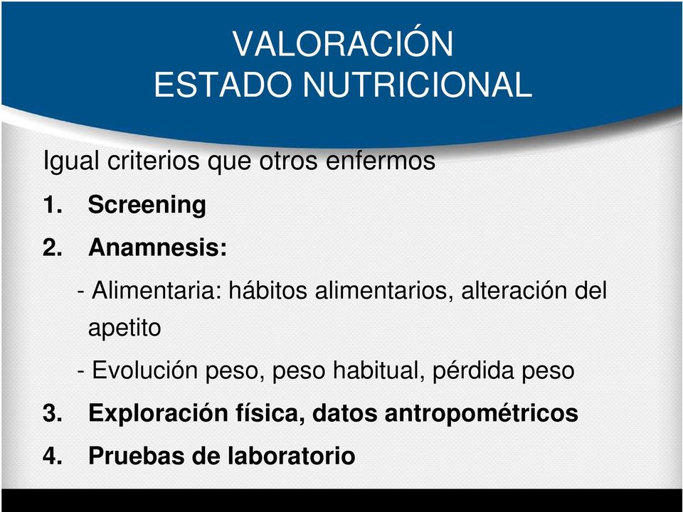 Anamnesis: - Alimentaria: hábitos alimentarios, alteración del