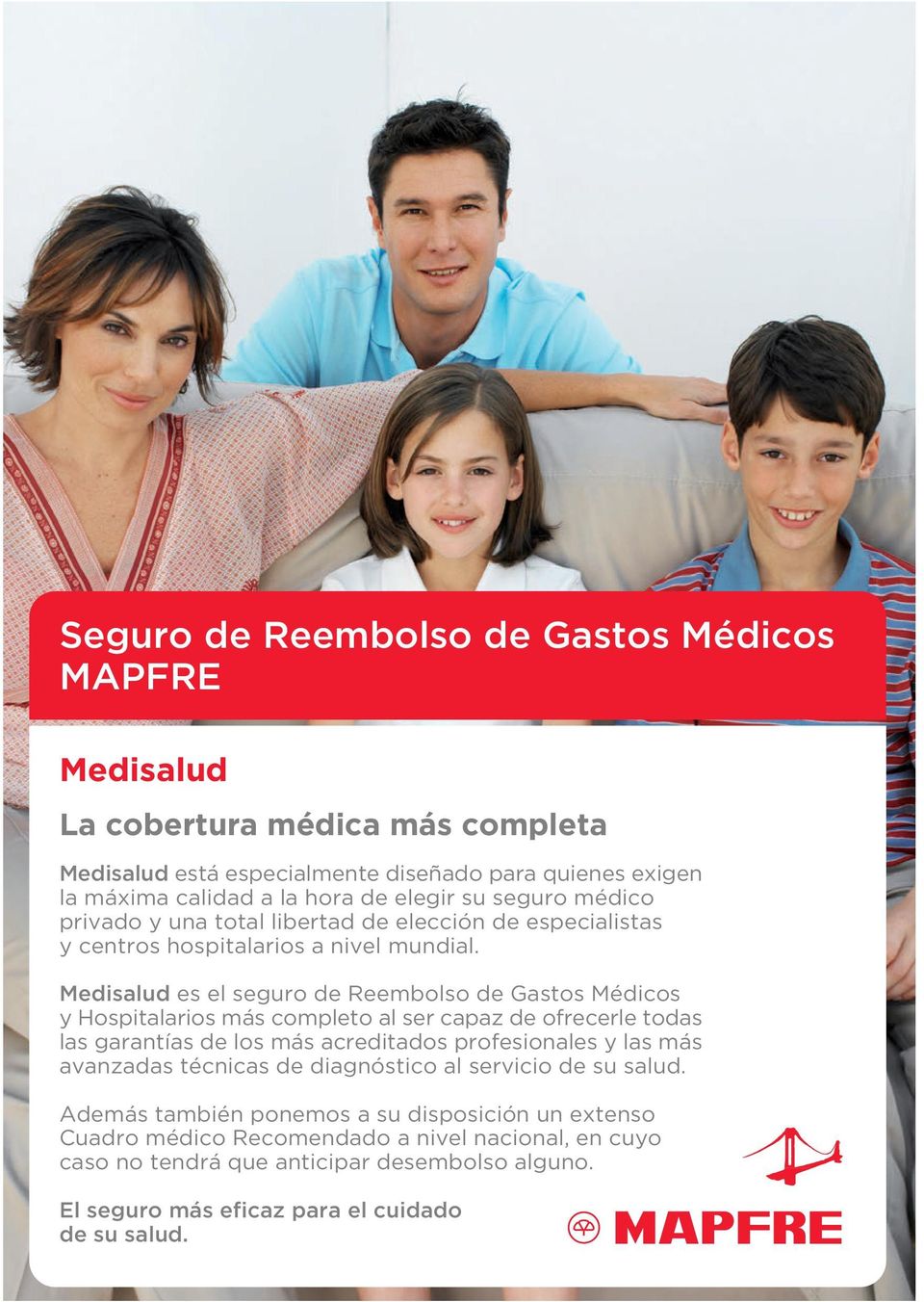 Medisalud es el seguro de Reembolso de Gastos Médicos y Hospitalarios más completo al ser capaz de ofrecerle todas las garantías de los más acreditados profesionales y las más