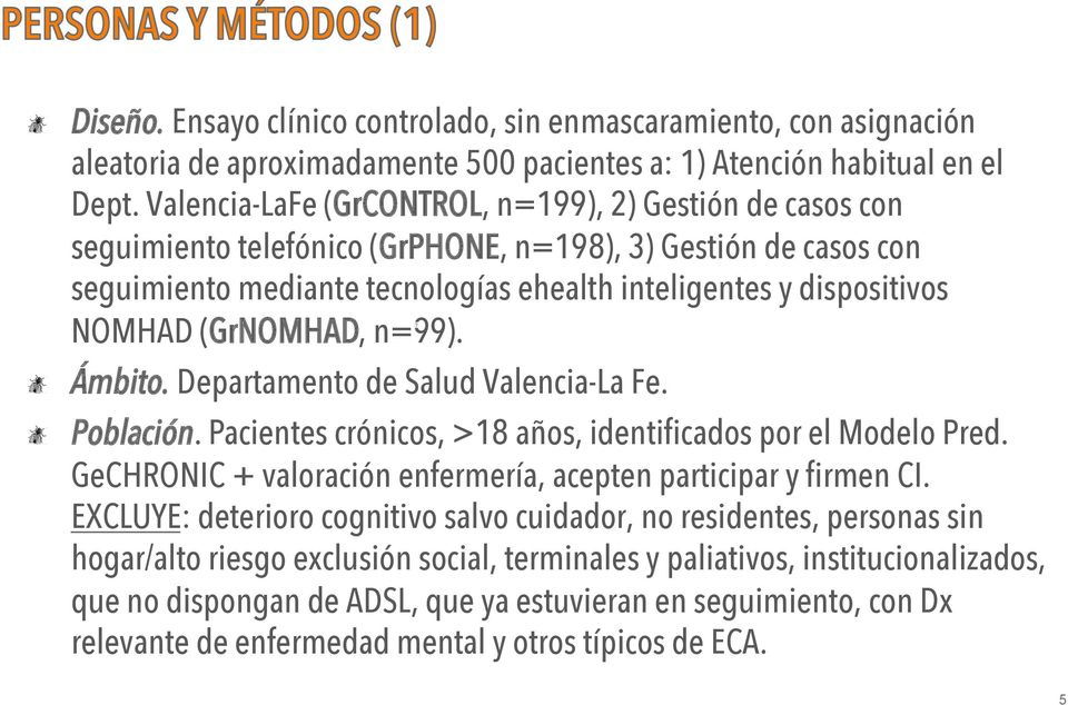 (GrNOMHAD, n=99). Ámbito. Departamento de Salud Valencia-La Fe. Población. Pacientes crónicos, >18 años, identificados por el Modelo Pred.