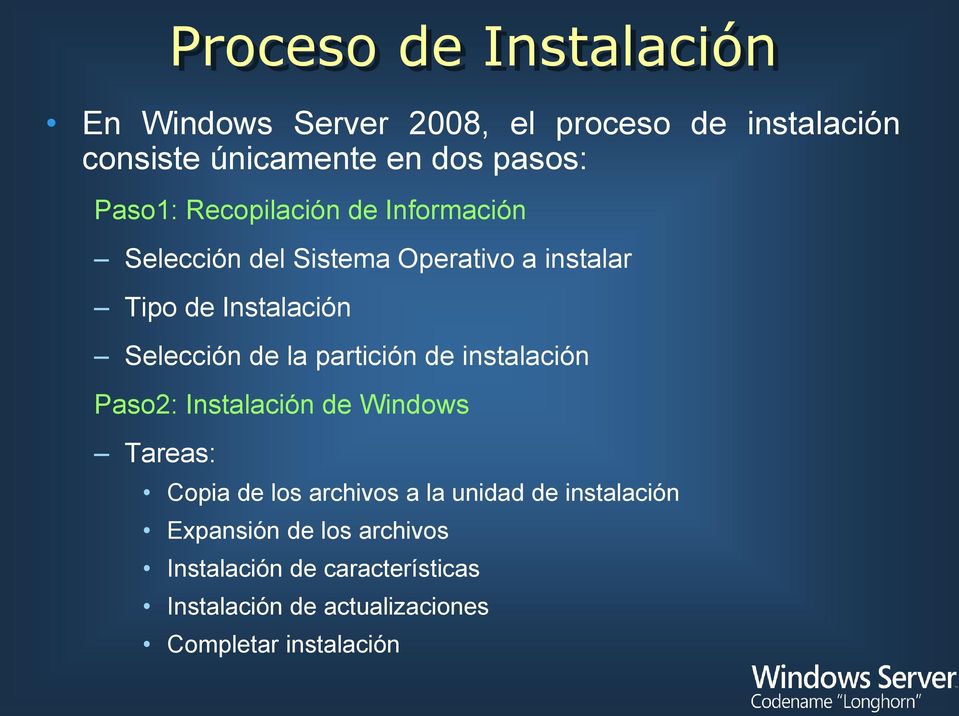 instalación Paso2: Instalación de Windows Tareas: Proceso de Instalación Copia de los archivos a la unidad de