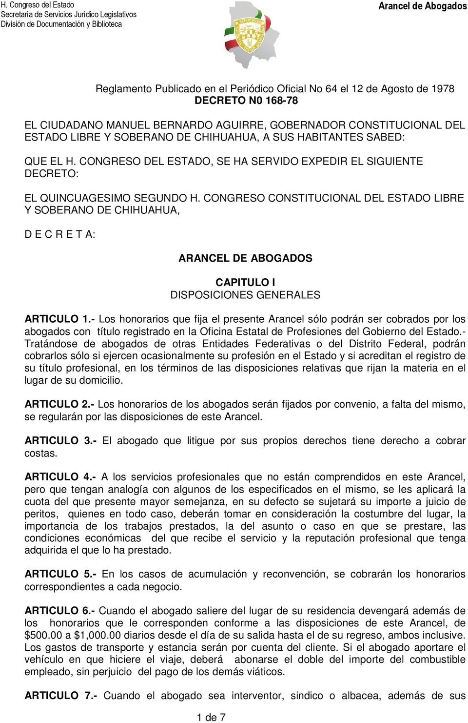 CONGRESO CONSTITUCIONAL DEL ESTADO LIBRE Y SOBERANO DE CHIHUAHUA, D E C R E T A: ARANCEL DE ABOGADOS CAPITULO I DISPOSICIONES GENERALES ARTICULO 1.