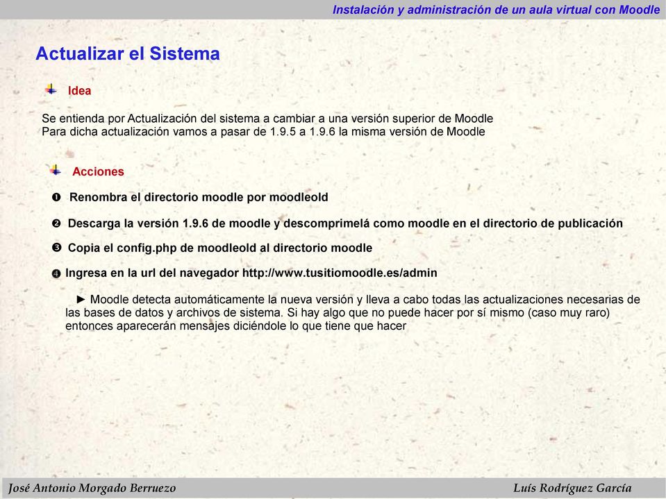 php de moodleold al directorio moodle Ingresa en la url del navegador http://www.tusitiomoodle.