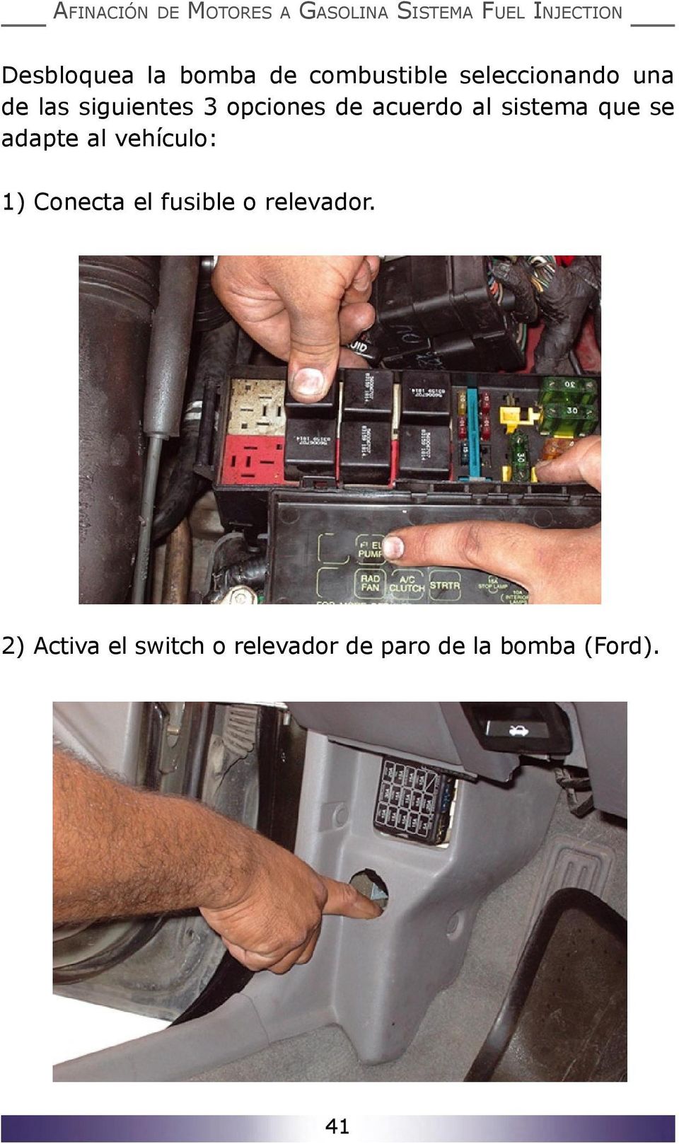 adapte al vehículo: 1) Conecta el fusible o relevador.