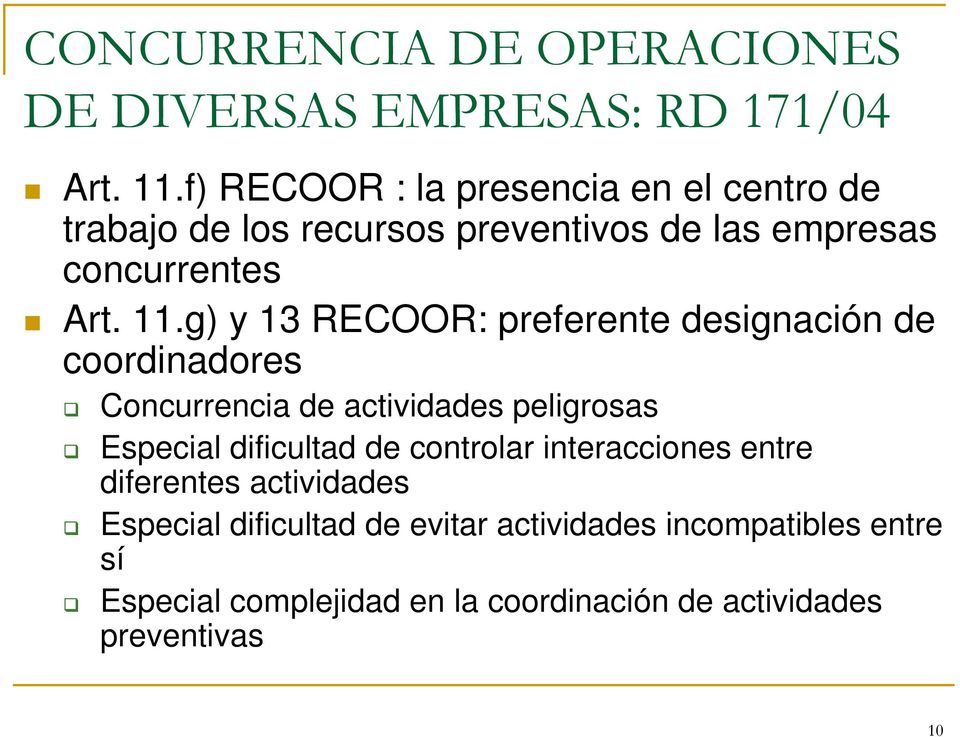 g) y 13 RECOOR: preferente designación de coordinadores Concurrencia de actividades peligrosas Especial dificultad de
