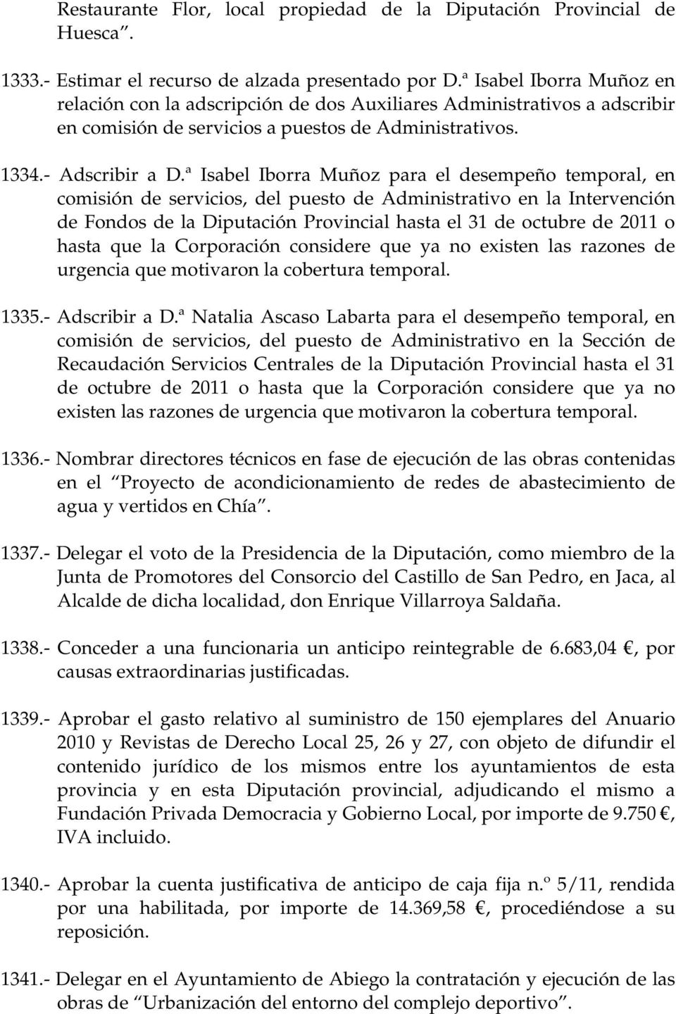 ª Isabel Iborra Muñoz para el desempeño temporal, en comisión de servicios, del puesto de Administrativo en la Intervención de Fondos de la Diputación Provincial hasta el 31 de octubre de 2011 o