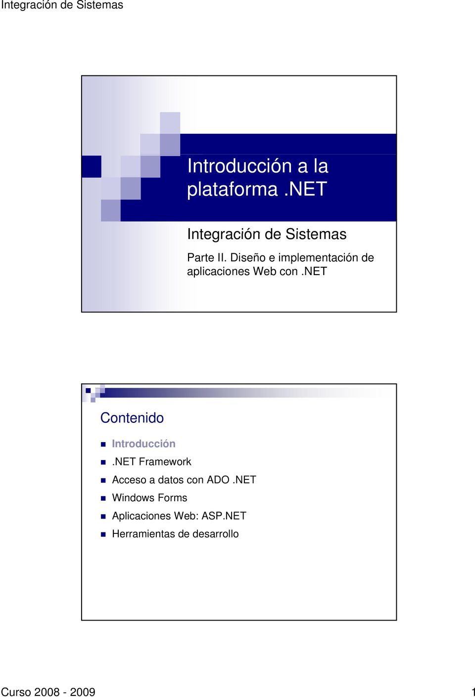 net Contenido Introducción.NET Framework Acceso a datos con ADO.