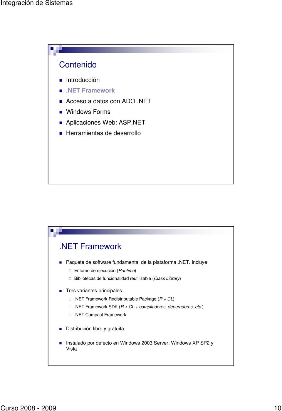 net Framework Redistributable Package (R + CL).