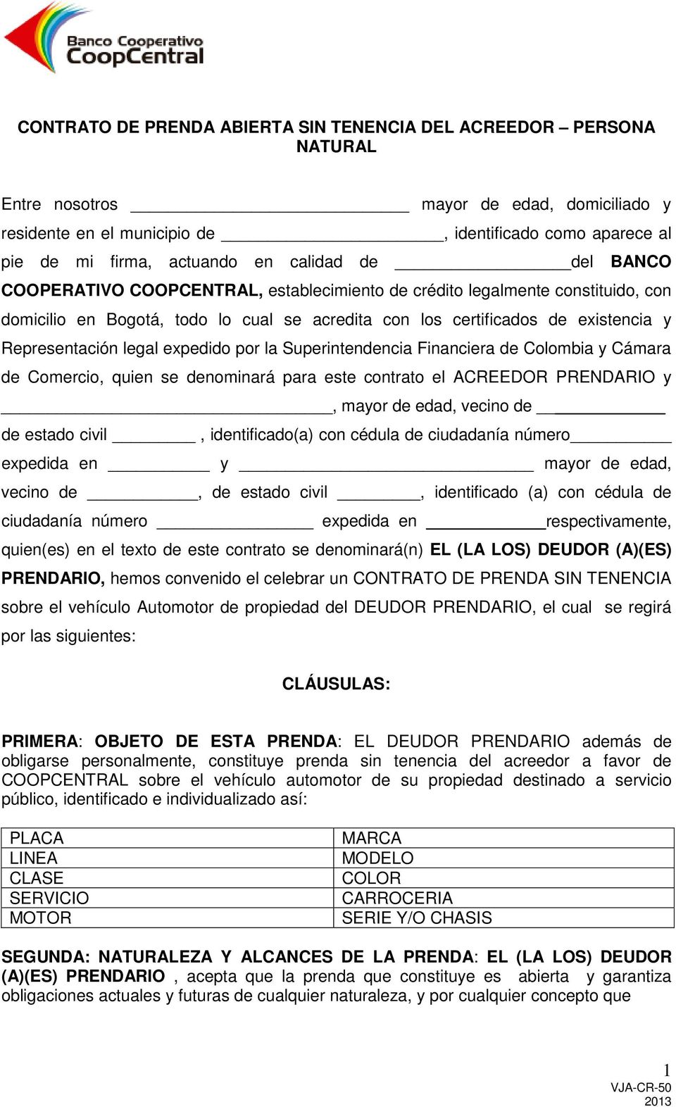 Representación legal expedido por la Superintendencia Financiera de Colombia y Cámara de Comercio, quien se denominará para este contrato el ACREEDOR PRENDARIO y, mayor de edad, vecino de de estado