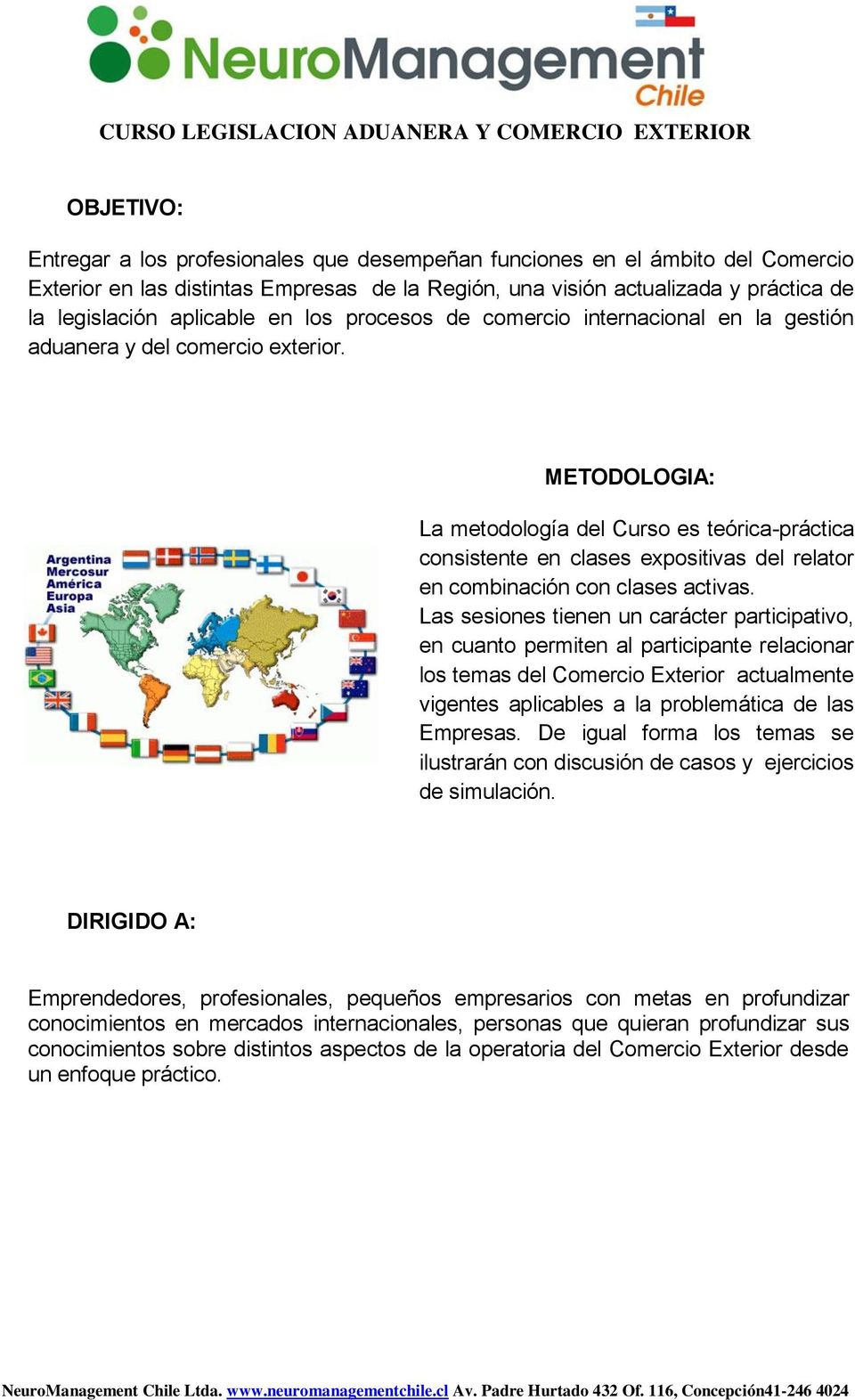METODOLOGIA: La metodología del Curso es teórica-práctica consistente en clases expositivas del relator en combinación con clases activas.