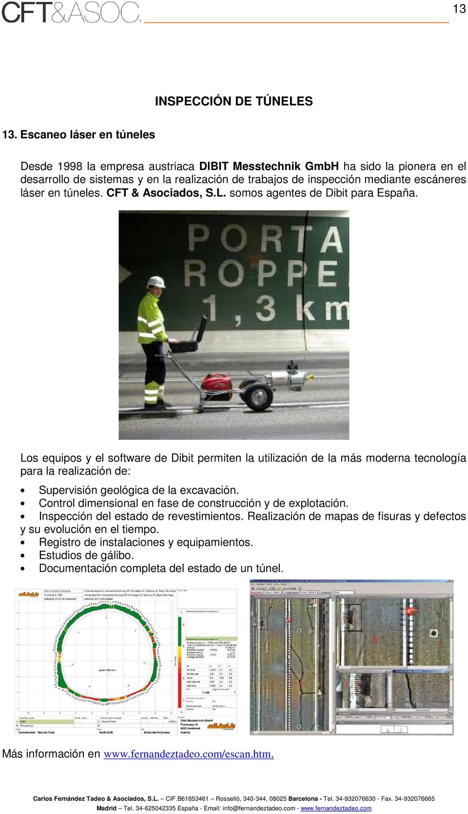 láser en túneles. CFT & Asociados, S.L. somos agentes de Dibit para España.