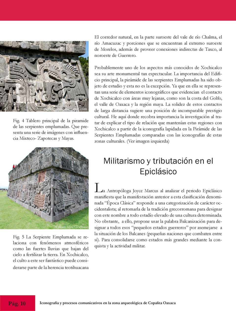 4 Tablero principal de la piramide de las serpientes emplumadas. Que presenta una serie de imágenes con influencia Mixteco- Zapotecas y Mayas.