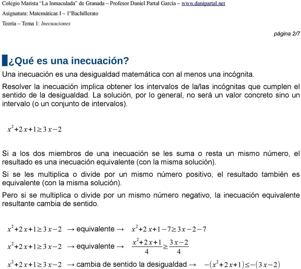 La solución, por lo general, no será un valor concreto sino un intervalo (o un conjunto de intervalos).