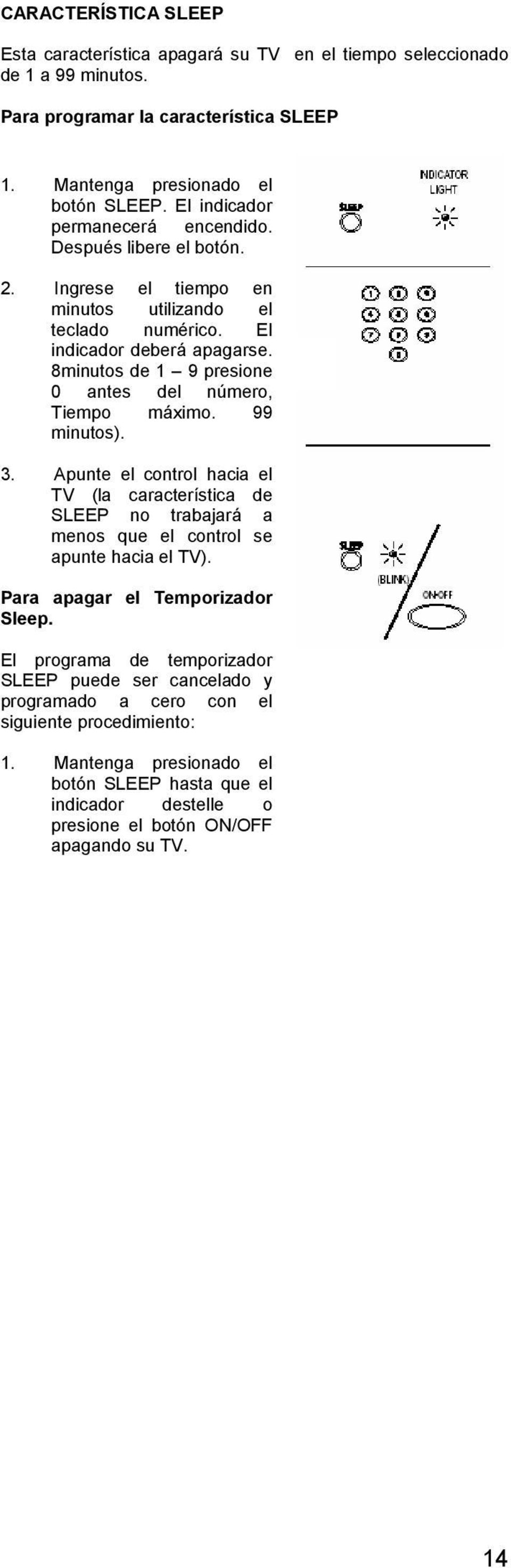 8minutos de 1 9 presione 0 antes del número, Tiempo máximo. 99 minutos). 3. Apunte el control hacia el TV (la característica de SLEEP no trabajará a menos que el control se apunte hacia el TV).
