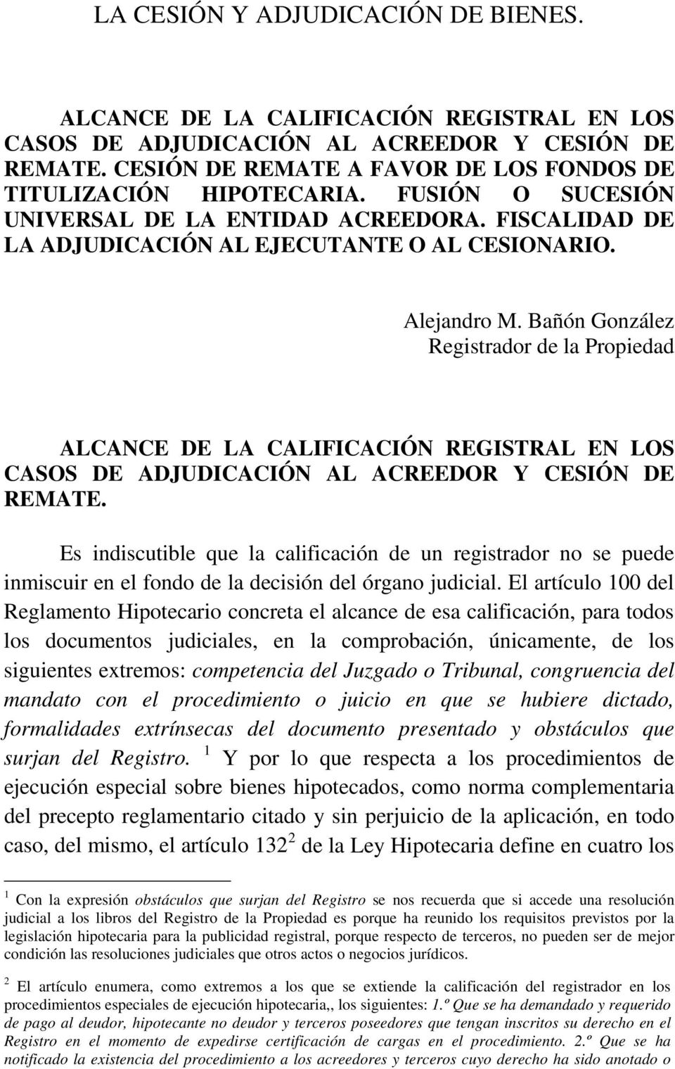 Bañón González Registrador de la Propiedad ALCANCE DE LA CALIFICACIÓN REGISTRAL EN LOS CASOS DE ADJUDICACIÓN AL ACREEDOR Y CESIÓN DE REMATE.