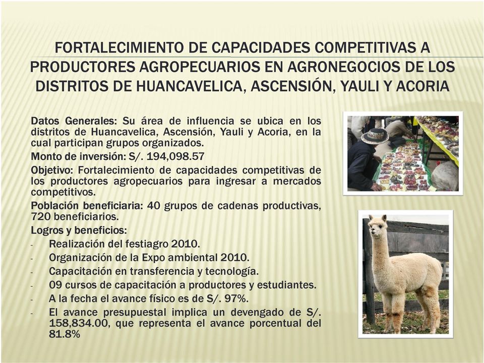 57 Objetivo: Objetivo: Fortalecimiento de capacidades competitivas de los productores agropecuarios para ingresar a mercados competitivos.