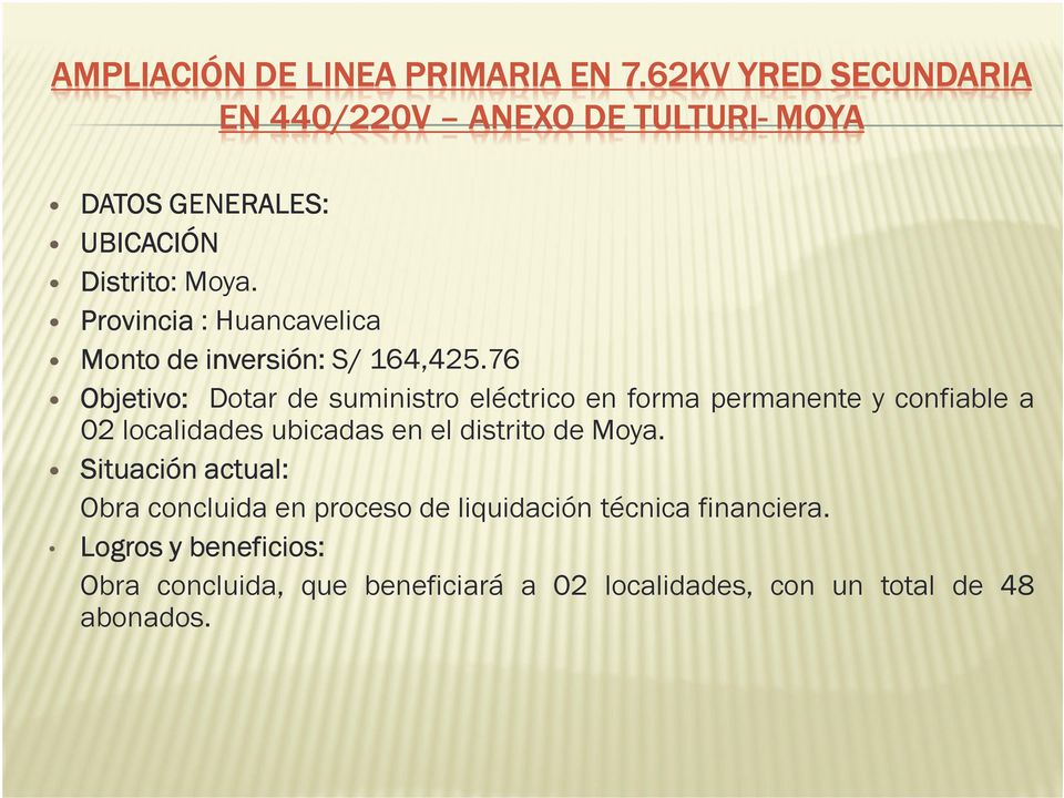 Provincia : Huancavelica Monto de inversión: inversión: S/ 164,425.