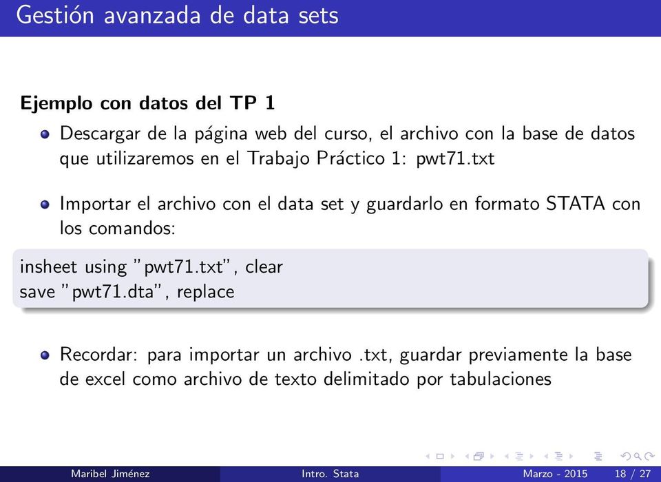 txt Importar el archivo con el data set y guardarlo en formato STATA con los comandos: insheet using pwt71.