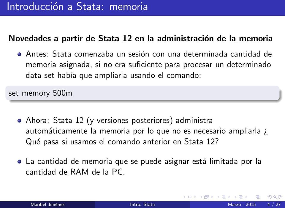Stata 12 (y versiones posteriores) administra automáticamente la memoria por lo que no es necesario ampliarla Qué pasa si usamos el comando anterior