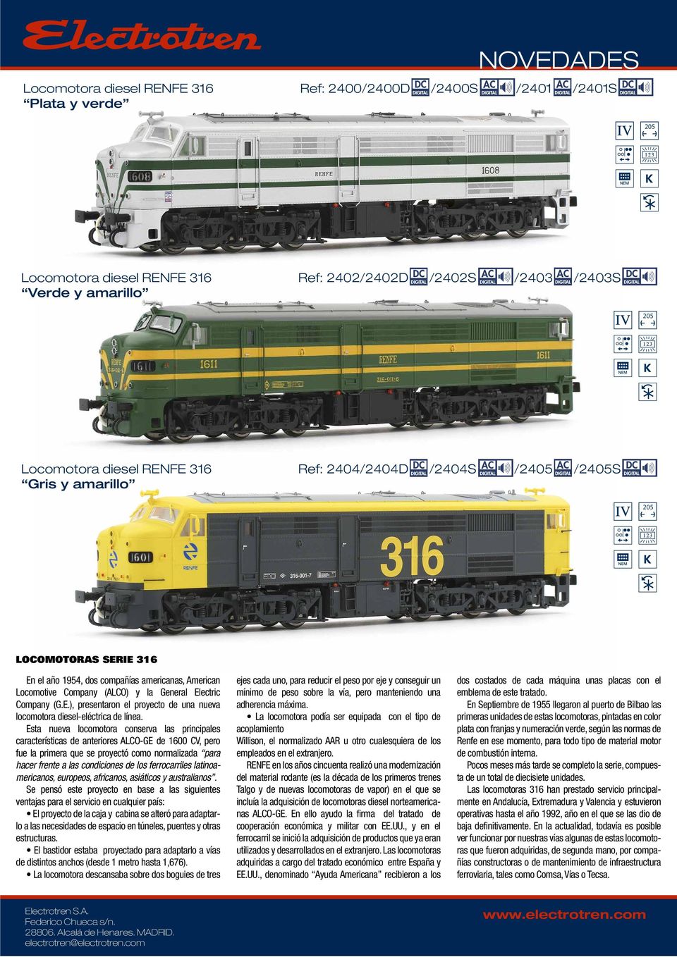 Esta nueva locomotora conserva las principales características de anteriores ALCO-GE de 1600 CV, pero fue la primera que se proyectó como normalizada para hacer frente a las condiciones de los