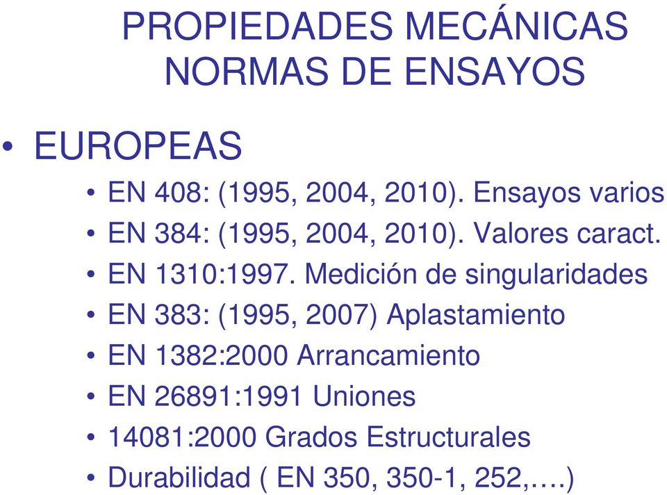 Medición de singularidades EN 383: (1995, 2007) Aplastamiento EN 1382:2000