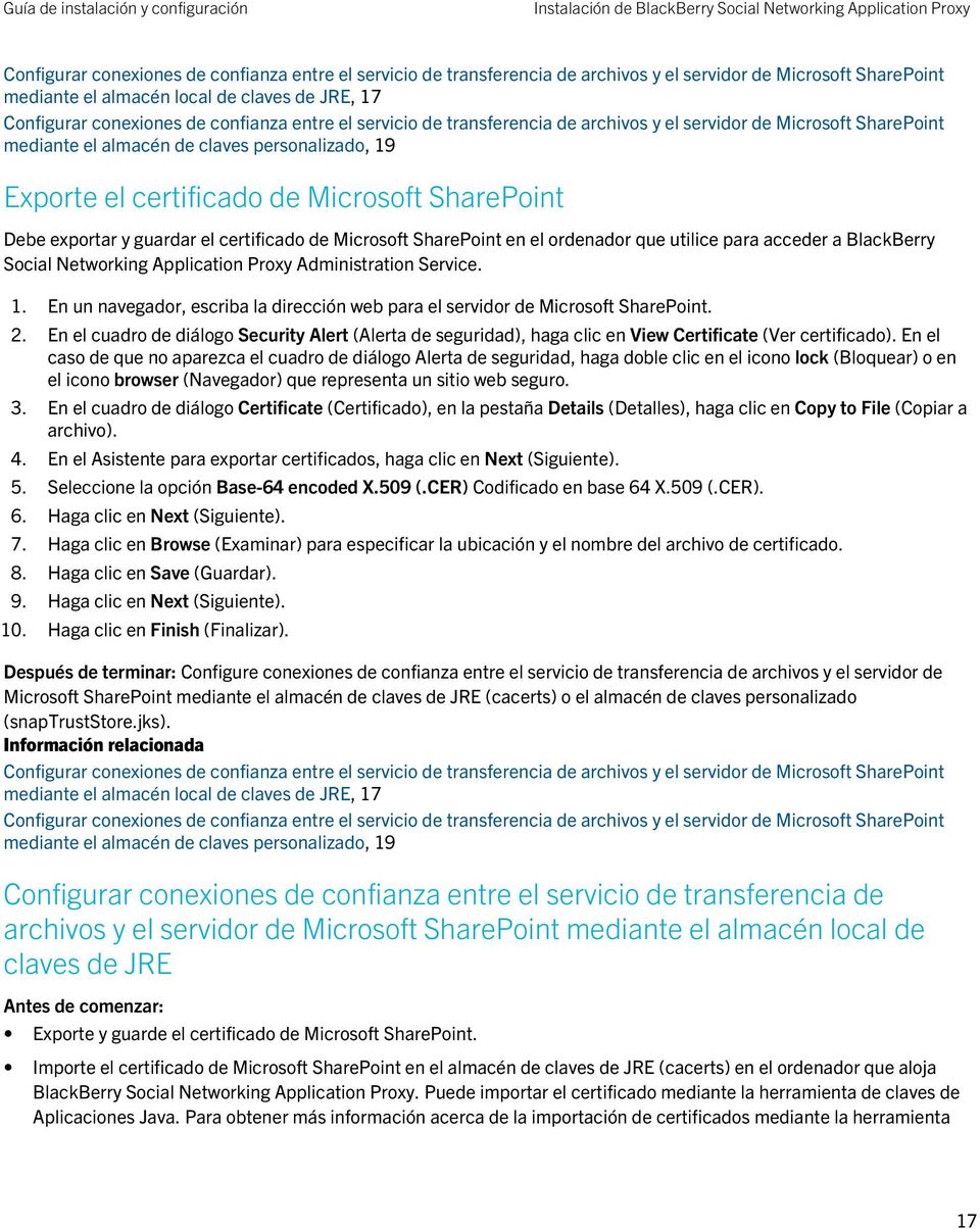19 Exporte el certificado de Microsoft SharePoint Debe exportar y guardar el certificado de Microsoft SharePoint en el ordenador que utilice para acceder a BlackBerry Social Networking Application