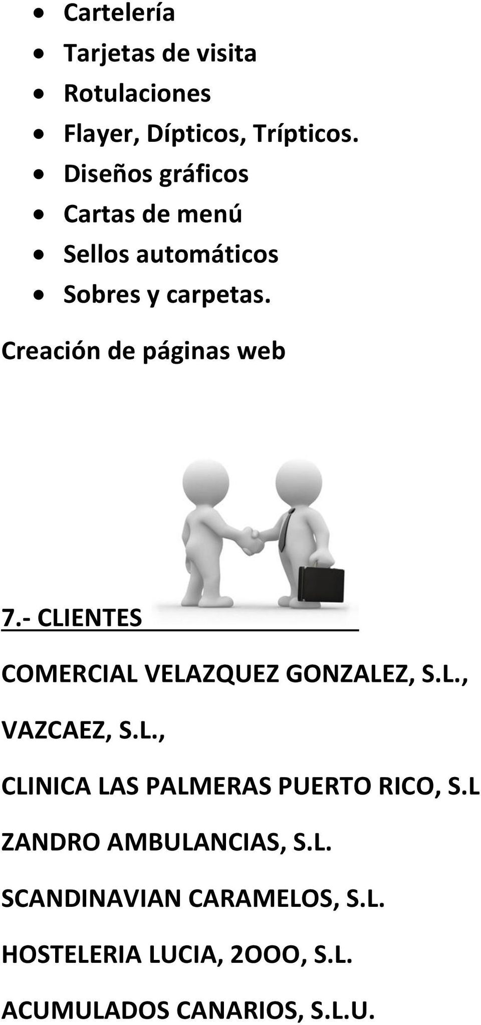 Creación de páginas web 7.- CLIENTES COMERCIAL VELAZQUEZ GONZALEZ, S.L., VAZCAEZ, S.L., CLINICA LAS PALMERAS PUERTO RICO, S.