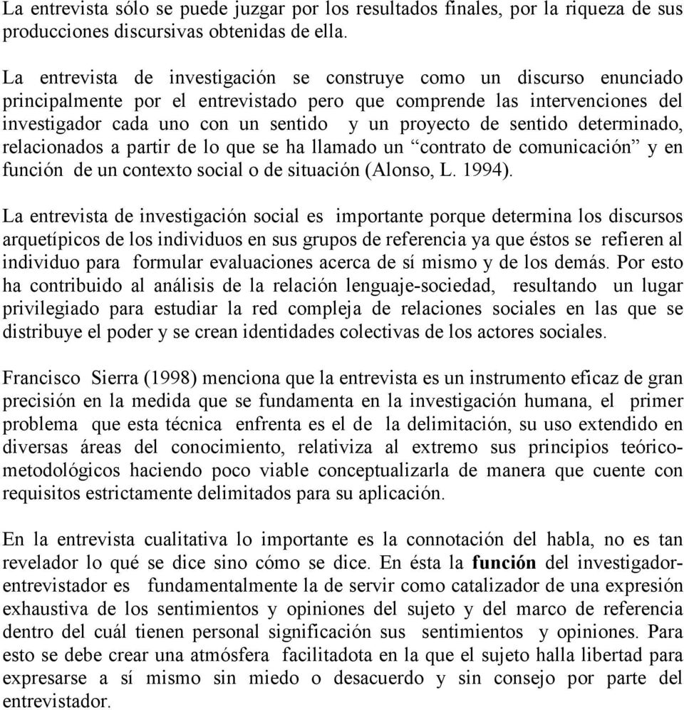 de sentido determinado, relacionados a partir de lo que se ha llamado un contrato de comunicación y en función de un contexto social o de situación (Alonso, L. 1994).