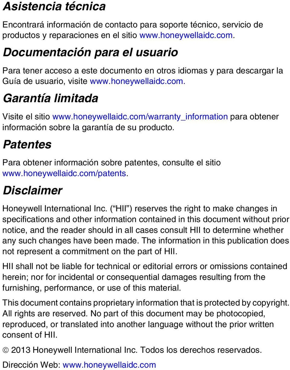 honeywellaidc.com/warranty_information para obtener información sobre la garantía de su producto. Patentes Para obtener información sobre patentes, consulte el sitio www.honeywellaidc.com/patents.