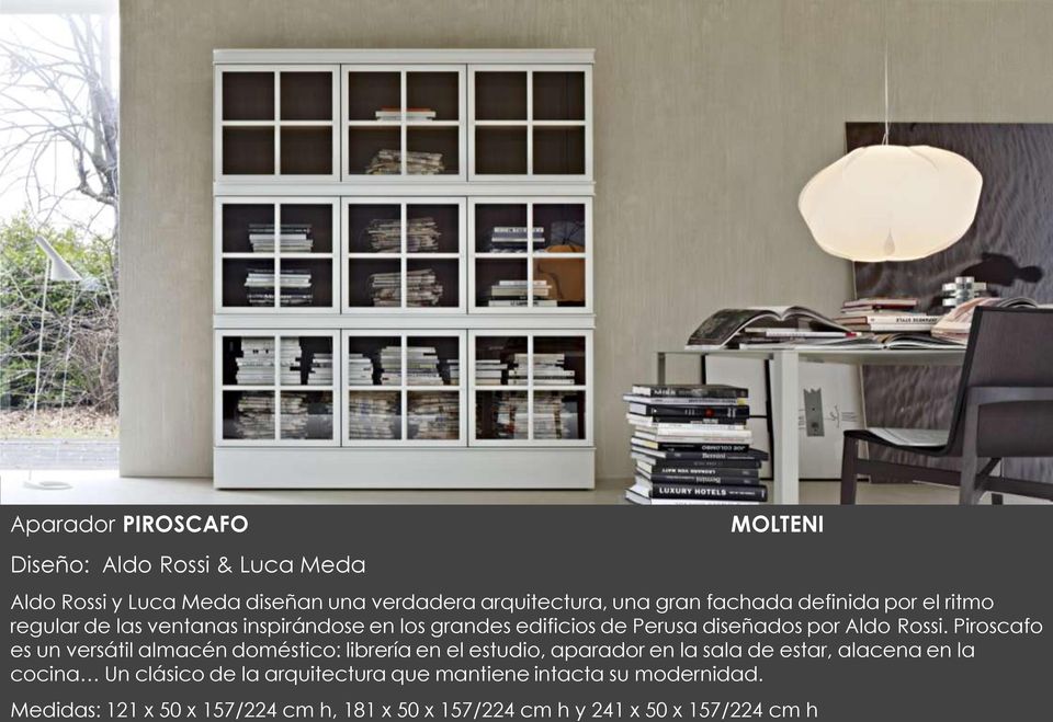 Piroscafo es un versátil almacén doméstico: librería en el estudio, aparador en la sala de estar, alacena en la cocina Un clásico