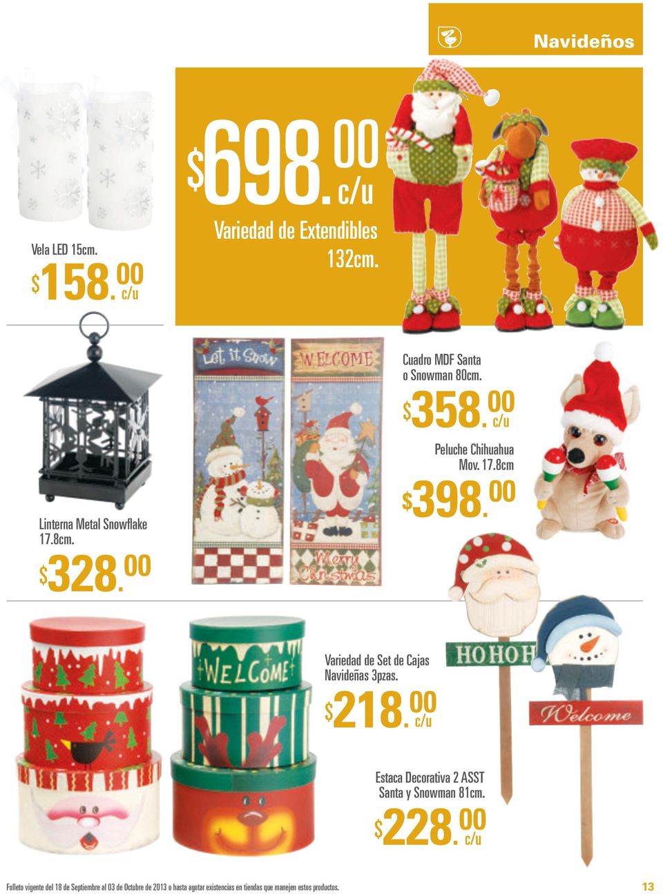 Variedad de Set de Cajas Navideñas 3pzas. $ 218. Estaca Decorativa 2 ASST Santa y Snowman 81cm. $ 228.