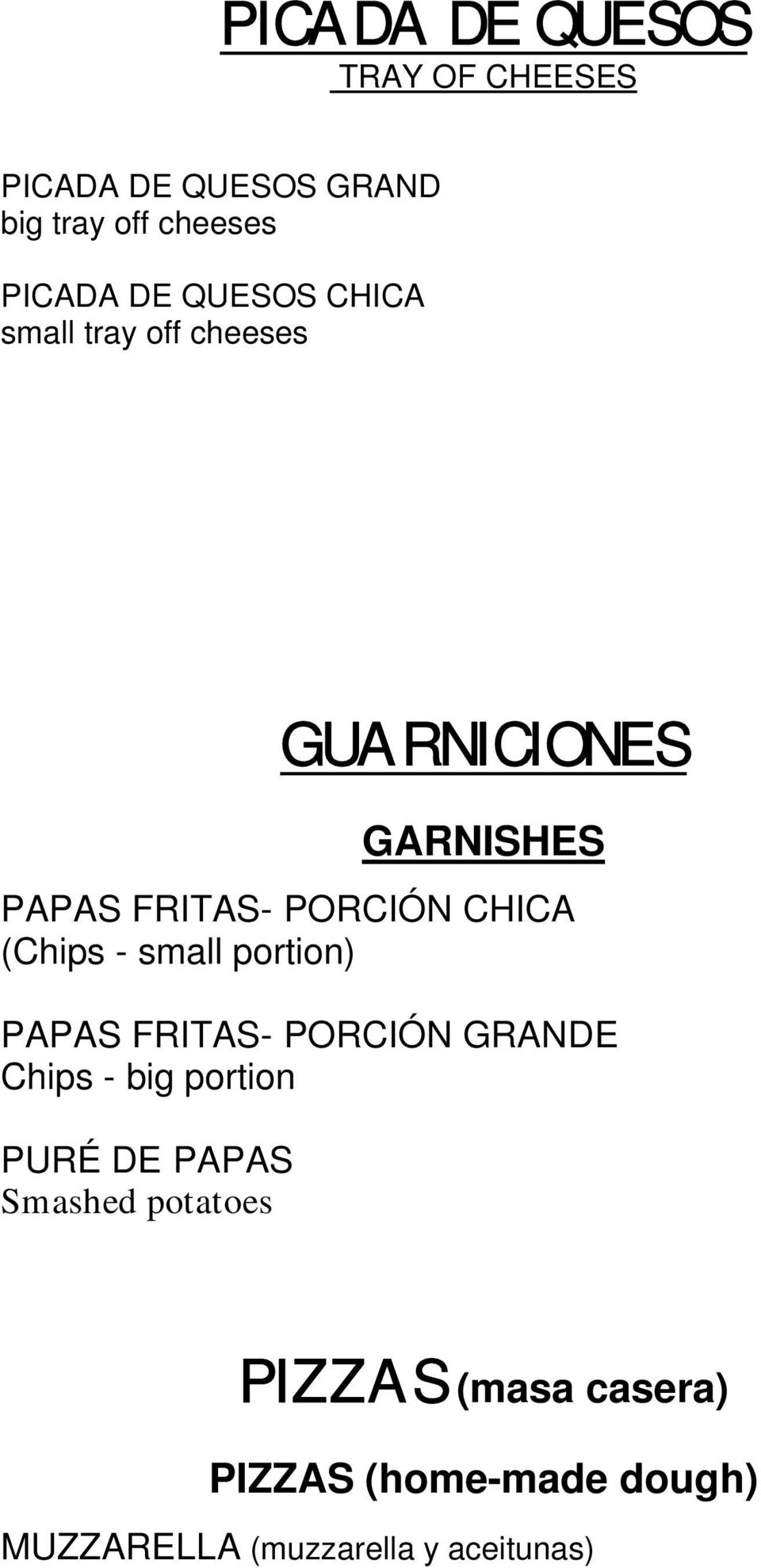 (Chips - small portion) PAPAS FRITAS- PORCIÓN GRANDE Chips - big portion PURÉ DE PAPAS