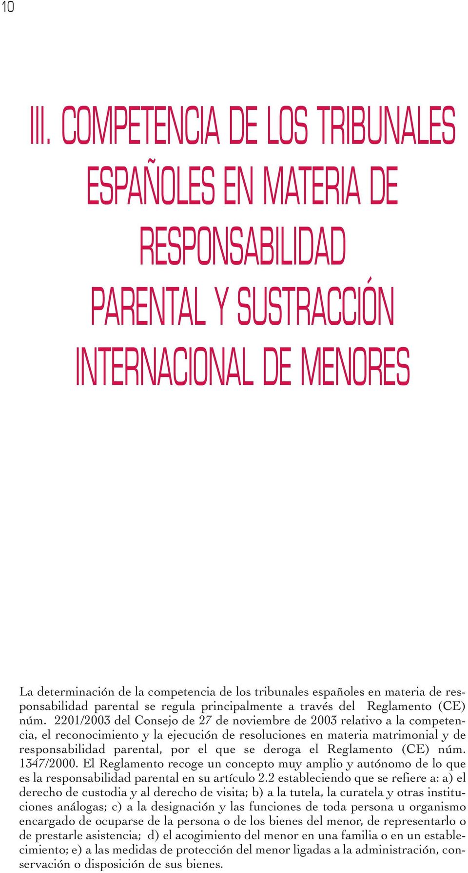 responsabilidad parental se regula principalmente a través del Reglamento (CE) núm.