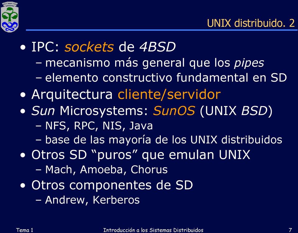 SD Arquitectura cliente/servidor Sun Microsystems: SunOS (UNIX BSD) NFS, RPC, NIS, Java base de