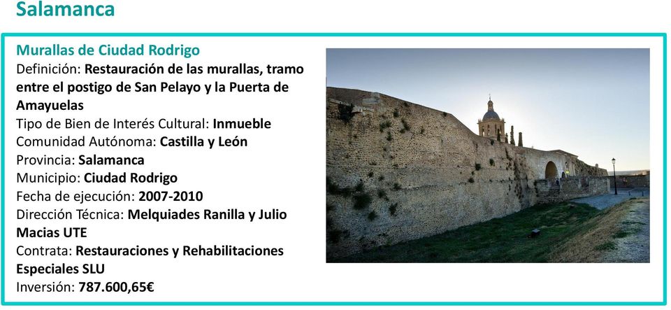 Ciudad Rodrigo Fecha de ejecución: 2007-2010 Dirección Técnica: Melquiades Ranilla y