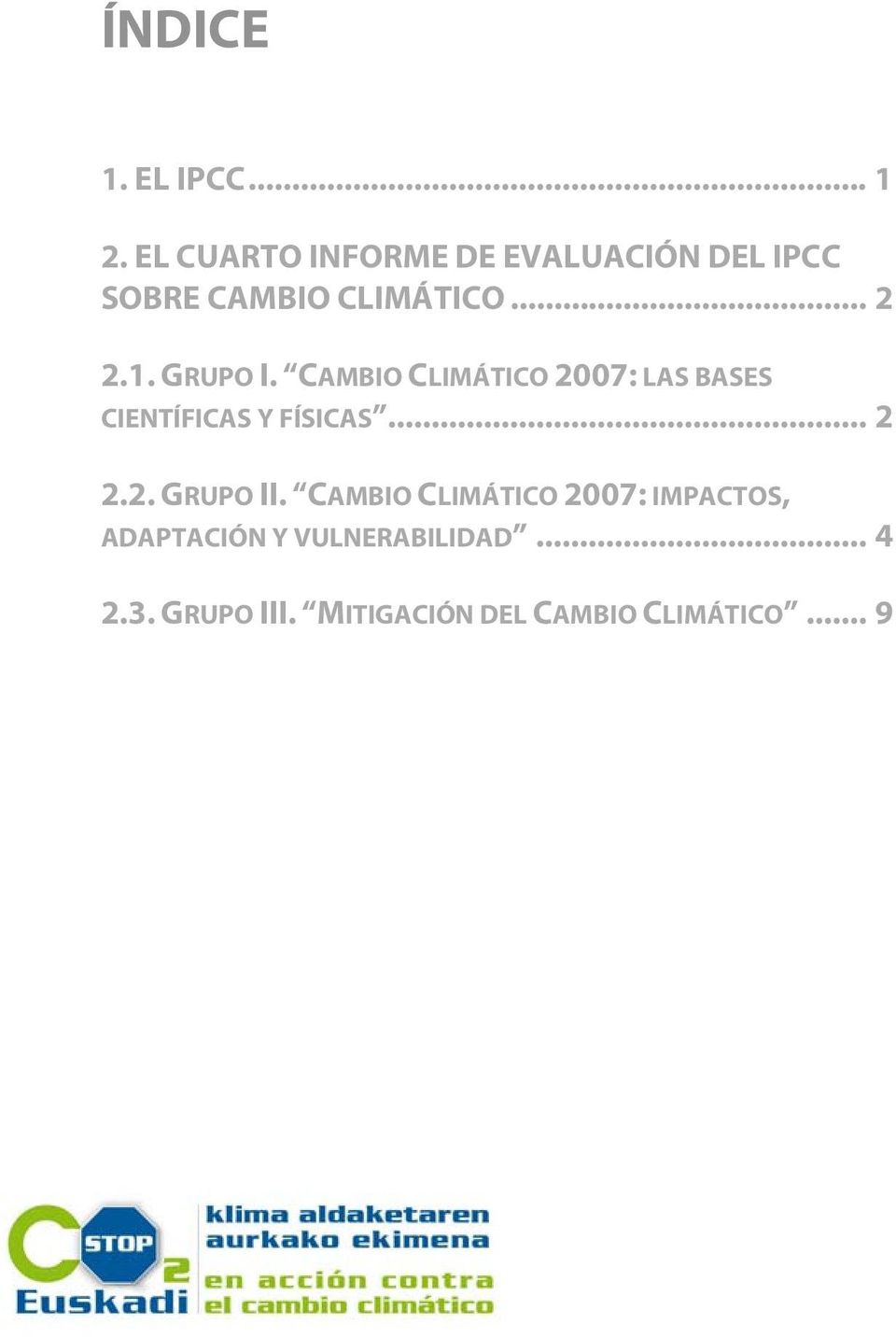 GRUPO I. CAMBIO CLIMÁTICO 2007: LAS BASES CIENTÍFICAS Y FÍSICAS... 2 2.2. GRUPO II.